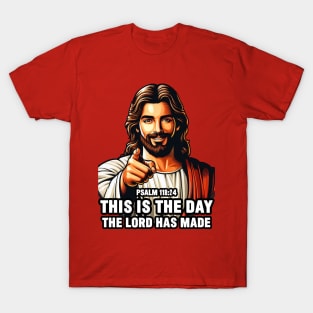 Psalm 118:24 This Is The Day The Lord Has Made T-Shirt